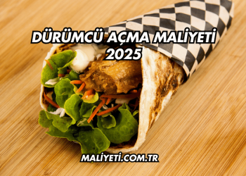 Dürümcü Açma Maliyeti 2025