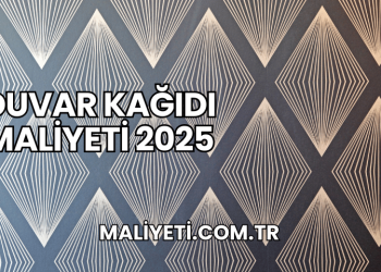 Duvar Kağıdı Maliyeti 2025