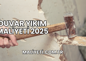 Duvar Yıkım Maliyeti 2025