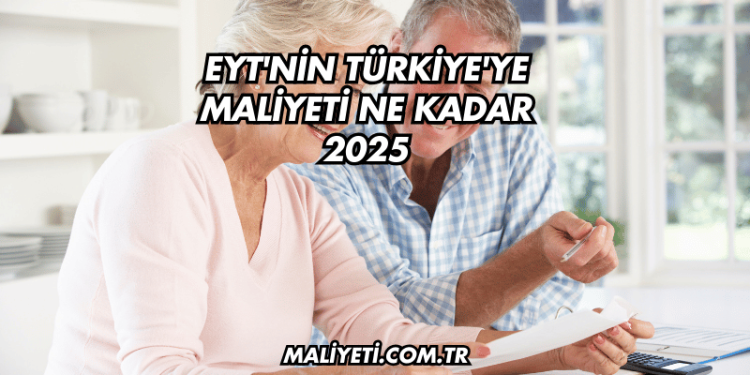 EYT'nin Türkiye'ye maliyeti ne kadar 2025