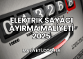 Elektrik Sayacı Ayırma Maliyeti 2025