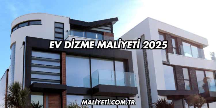 Ev Dizme Maliyeti 2025