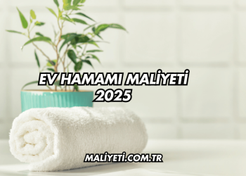 Ev Hamamı Maliyeti 2025