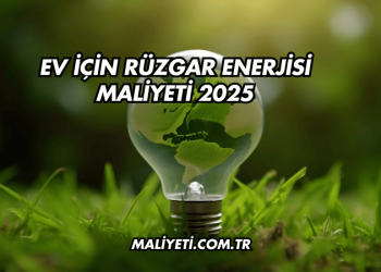 Ev İçin Rüzgar Enerjisi Maliyeti 2025