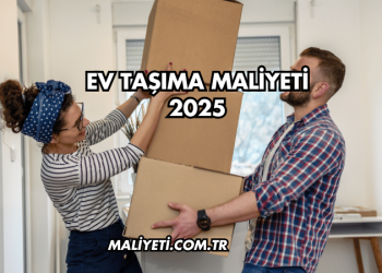 Ev Taşıma Maliyeti 2025
