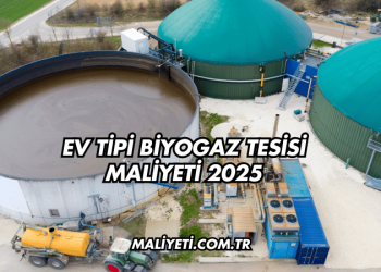 Ev Tipi Biyogaz Tesisi Maliyeti 2025