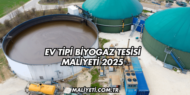 Ev Tipi Biyogaz Tesisi Maliyeti 2025