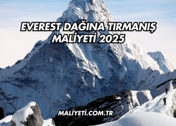 Everest Dağına Tırmanış Maliyeti 2025