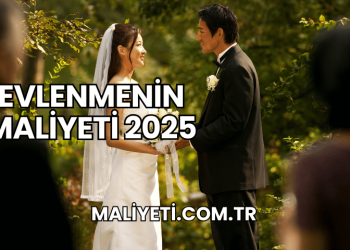 Evlenmenin Maliyeti 2025