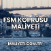 FSM Köprüsü Maliyeti