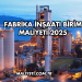 Fabrika İnşaatı Birim Maliyeti 2025