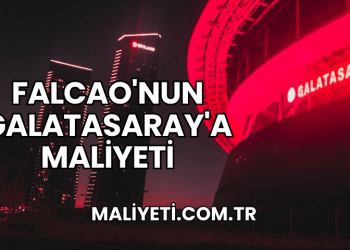 Falcao'nun Galatasaray'a Maliyeti