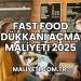 Fast Food Dükkanı Açma Maliyeti 2025