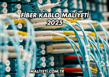 Fiber Kablo Maliyeti 2025