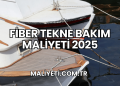 Fiber Tekne Bakım Maliyeti 2025