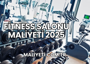 Fitness Salonu Maliyeti 2025