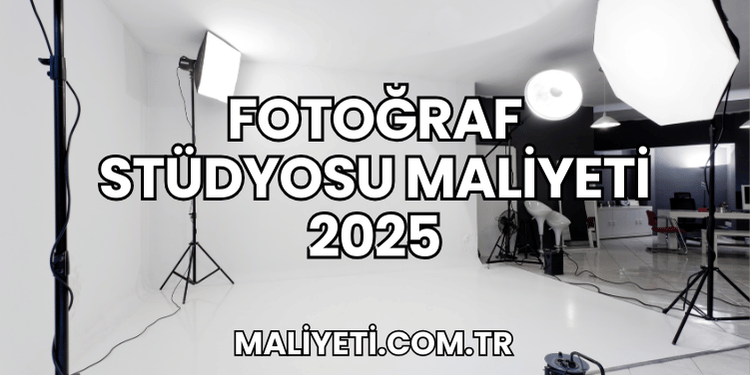 Fotoğraf Stüdyosu Maliyeti 2025