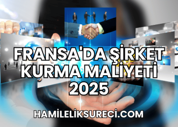 Fransa'da Şirket Kurma Maliyeti 2025