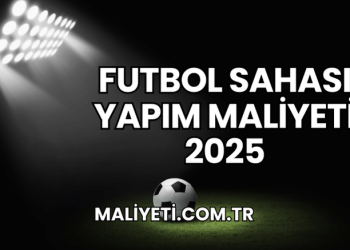 Futbol Sahası Yapım Maliyeti 2025