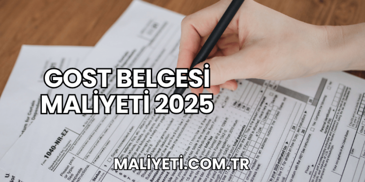 GOST Belgesi Maliyeti 2025