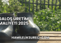 Galoş Üretim Maliyeti 2025