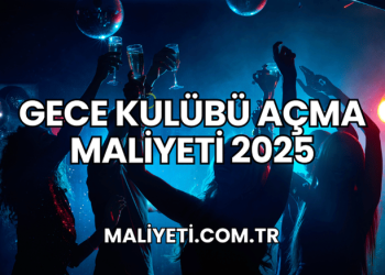 Gece Kulübü Açma Maliyeti 2025