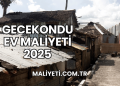Gecekondu Ev Maliyeti 2025