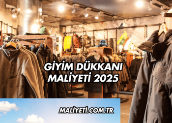Giyim Dükkanı Maliyeti 2025