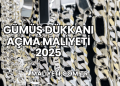 Gümüş Dükkanı Açma Maliyeti 2025