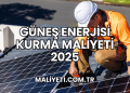 Güneş Enerjisi Kurma Maliyeti 2025