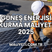 Güneş Enerjisi Kurma Maliyeti 2025