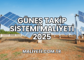 Güneş Takip Sistemi Maliyeti 2025