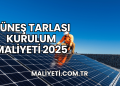 Güneş Tarlası Kurulum Maliyeti 2025