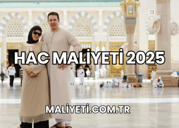 Hac Maliyeti 2025