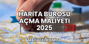 Harita Bürosu Açma Maliyeti 2025