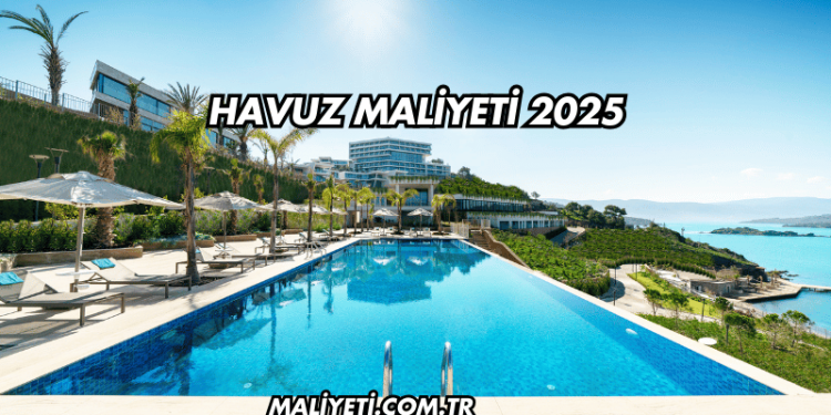 Havuz Maliyeti 2025
