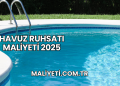 Havuz Ruhsatı Maliyeti 2025