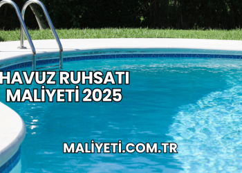 Havuz Ruhsatı Maliyeti 2025