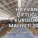 Hayvan Çiftliği Kurulum Maliyeti 2025