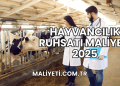 Hayvancılık Ruhsatı Maliyeti 2025