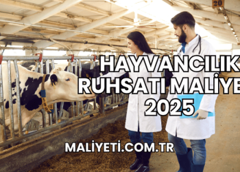 Hayvancılık Ruhsatı Maliyeti 2025