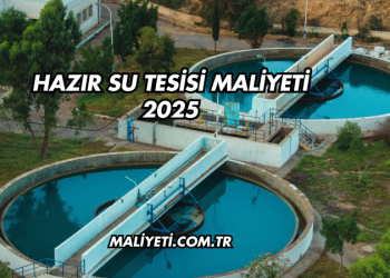 Hazır Su Tesisi Maliyeti 2025