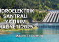 Hidroelektrik Santrali Yatırım Maliyeti 2025