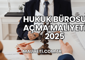 Hukuk Bürosu Açma Maliyeti 2025