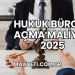 Hukuk Bürosu Açma Maliyeti 2025