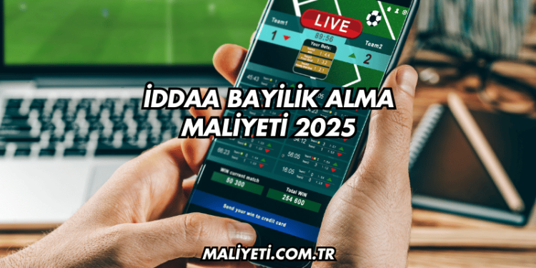 İddaa Bayilik Alma Maliyeti 2025
