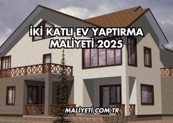 İki Katlı Ev Yaptırma Maliyeti 2025