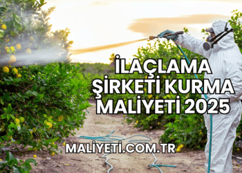 İlaçlama Şirketi Kurma Maliyeti 2025