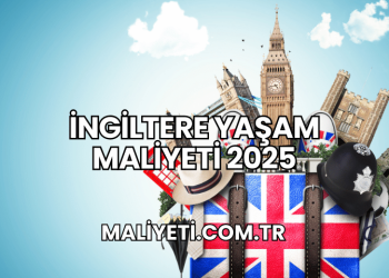 İngiltere Yaşam Maliyeti 2025