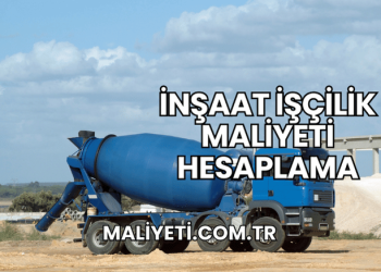 İnşaat İşçilik Maliyeti Hesaplama